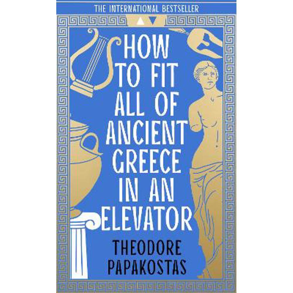 How to Fit All of Ancient Greece in an Elevator (Hardback) - Theodore Papakostas